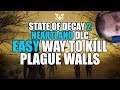 State of Decay 2 Heartland: Easy way to kill Plague Walls (timestamps in description!)