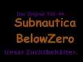 Subnautica Below Zero Das Original Teil-44 Unser Zuchtbehälter.