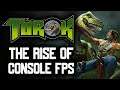 TUROK DINOSAUR HUNTER: The Rise of Console FPS