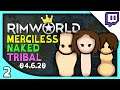 Yeti Streams RIMWORLD | Merciless Tribal Start with Nothing! (RimWorld DLC mods Gameplay part 2)