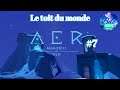 Aer Memories Of Old #7 : Le toit du monde