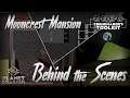 Behind The Scenes #4 - Mooncrest Mansion