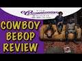 Cowboy Bebop Netflix Live Action Review