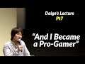 [English Sub] And I Became a Pro-Gamer [Daigo's Lecture Pt7]