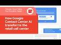 How Google Contact Center AI transforms the retail call center