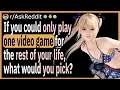 If you could only play one video game for the rest of your life, what would you pick and why?