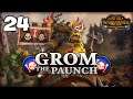 KING GROM IS FULL?! Total War: Warhammer 2 - Broken Axe - Grom the Paunch Campaign #24