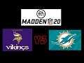 Madden NFL 20 H2H #01: Minnesota VIKINGS vs Miami DOLPHINS| PS4 PRO