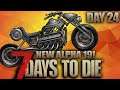 REAL BIKES FOR REAL MEN!  - 7 Days to Die - Alpha 19 (Day 24)