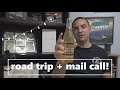 Road trip + mail call!