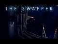The Swapper | Part 3 | Only One Way to Find Out