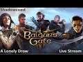 A Lonely Drow's Tale Continues... Baldur's Gate 3 Early Access Playthrough!