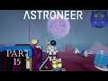 Astroneer Gameplay with Ken Part 15