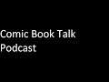 Comic Book Talk Podcast (07-15-20) Up for adoption