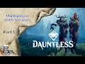 Dauntless with Viewers - Part 1