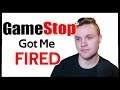 Gamestop Got Me Fired | My Response and Full Story
