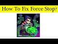 How to Fix Hero Wars App Force Stop Problem Solved in Android & Ios Mobile