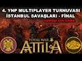 Hunlar İstanbul'u Fethetti 🏹 2. Total War Attila YNP Multiplayer Faaliyeti 3. Bölüm: Final 🏹