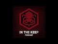 In The Keep Podcast – #117 Awesreek Returns! (Viscerafest)