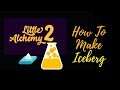 Little Alchemy 2-How To Make Iceberg Cheats & Hints