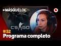 #MásQueLoL52 especial CSGO con Álex, Muit0, G0tt y Fabián Robles (Programa completo)