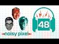 Noisy Pixel Podcast Episode 48 - Backwards Compatibility and a Whole Lot of Pokemon!
