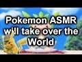 Pokemon ASMR Will Take Over The World
