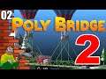 Poly Bridge 2 - We Got Bridge Building Fever And We're Building All The Bridges. ALL OF THEM! LP-2