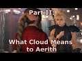 Signs of a Complicit Relationship - PART II: What Cloud Means to Aerith [CC & REMAKE SPOILERS]