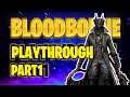 BloodBorne First Playthrough Part 1