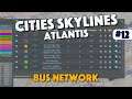 Cities Skylines - How To Build A Bus Network - Atlantis - Episode 12