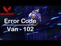 Fix Valorant VAN - 102 Error | Valorant Error Code VAN 102