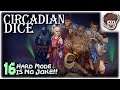 HARD MODE IS NO JOKE!! | Let's Play Circadian Dice | Part 16 | PC Gameplay