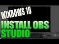 How To Download & Install OBS Studio On Your Windows 10 PC Tutorial