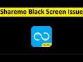 How To Fix ShareMe App Black Screen Issue Android & Ios