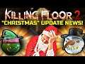 Killing Floor 2 | CHRISTMAS UPDATE NEWS! - The Not So Christmas Update!  (Also Leaked Items)