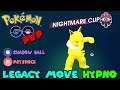 LEGACY MOVE HYPNO IN POKEMON GO GREAT LEAGUE PVP | SHADOWBALL & PSYSHOCK HYPNO | NIGHTMARE CUP