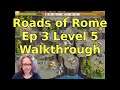 Roads of Rome Ep 3 Lvl 5 Walkthrough - Gold Flag Finish