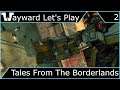 Wayward Let's Play - Tales From The Borderlands - Episode 2