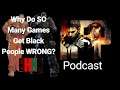 Why Do SO Many Games Get Black People WRONG? - MAP Podcast