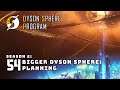 A Bigger Dyson Sphere: Planning - S2: Part 54 - Dyson Sphere Program