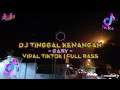 DJ TINGGAL KENANGAN - GABY VIRAL TIKTOK | FULL BASS
