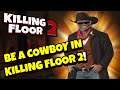 Killing Floor 2 | IT'S HIGH NOON TIME! - Zeds With Cowboy Hats! (New Weekly Outbreak)