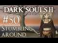 Let's Play Dark Souls 2: SotFS - 50 - Stumbling around
