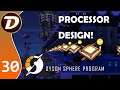 PROCESSOR DESIGN! - Dyson Sphere Program - Let's Play Tutorial Gameplay DSP Ep 30