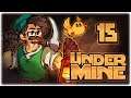 THIS BUG GAVE ME A DREAM RUN!! | 1.0 FULL RELEASE | Let's Play UnderMine | Part 15 | Gameplay