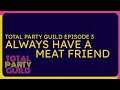 Total Party Guild | Promo | Episode 3: Always Have A Meat Friend