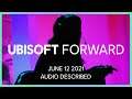 Ubisoft Forward: Official Audio Described Livestream - June 2021 | #UbiForward | Ubisoft [NA]