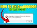 0xc0000005 The Application was unable to start correctly - How to Fix in 2021!