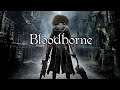Bloodborne: GIT GUD - Part 11